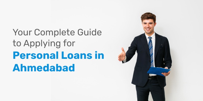 Your Complete Guide to Applying for Personal Loans in Ahmedabad